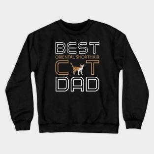 Best Oriental Shorthair Cat Dad Crewneck Sweatshirt